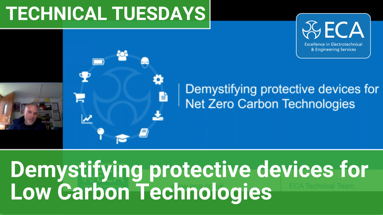 ECA Technical Tuesdays | Demystifying protective devices for Low Carbon Technologies